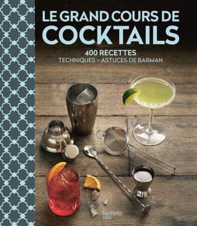 Livre. Le grand cours de cocktails, 384 pages, 24,95€, Hachette Vins.