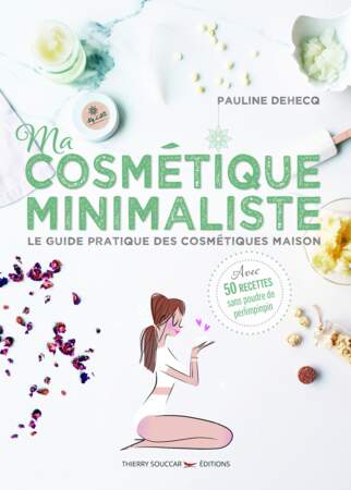 Ma cosmétique minimaliste de Pauline Dehecq, Editions Thierry Souccar, 16,90€