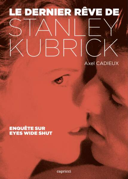 Le dernier rêve de Stanley Kubrick, Axel Cadieux / Capricci, 144p, 16€