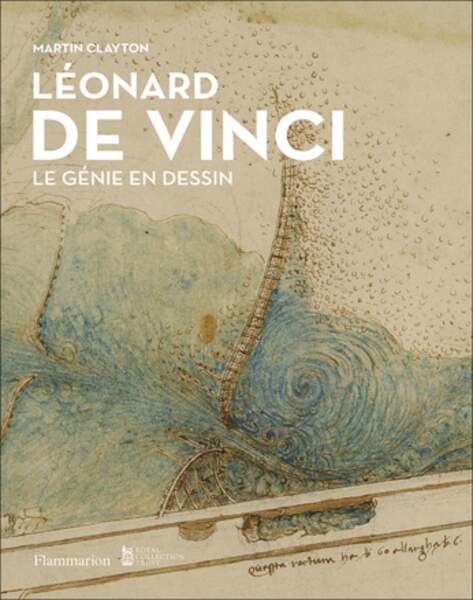 Leonard de Vinci, le génie en dessins dessins, Martin Clayton / Flammarion, 258 p, 35€ 