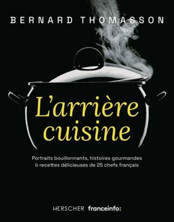 L'arrière cuisine, Bernard Thomasson, 25€, éditions Herscher, (298 pages).