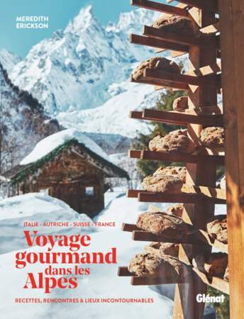 Voyage gourmand dans les Alpes, Meredith Erickson 39€, éditions Glénat (368 pages).
